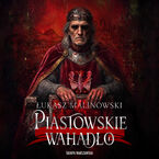 Okładka - Piastowskie wahadało - Łukasz Malinowski
