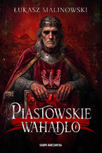 Okładka - Piastowskie wahadało - Łukasz Malinowski