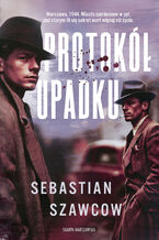 Okładka - Protokół upadku - Sebastian Szawcow