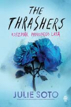 Okładka - The Thrashers. Koszmar minionego lata - Julie Soto