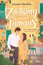 Okładka - Zgotujmy sobie romans - Joanna Mordak