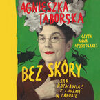 Okładka - Bez skóry. Jak rozmawiać z ludźmi w żałobie - Agnieszka Taborska