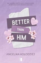 Okładka - Better Than Him - Angelika Kołodziej