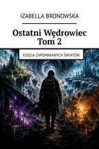 Okładka - Ostatni Wędrowiec. Tom 2 - Izabella Bronowska