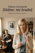 Okładka - Siódme: nie kradnij - Tadeusz Czerniawski