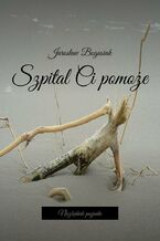 Okładka - Szpital Ci pomoże - Jarosław Bogusiak