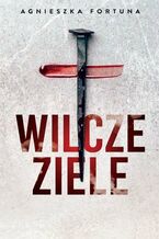 Okładka - Wilcze ziele - Agnieszka Fortuna