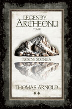 Okładka - Legendy Archeonu. Nocne słońca. Tom 2 - Thomas Arnold