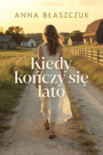 Okładka - Kiedy kończy się lato - Anna Błaszczuk