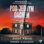 Okładka - Pod jednym dachem - Adele Parks