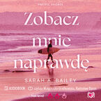 Okładka - Zobacz mnie naprawdę. Pacific Shores. Tom 3 - Sarah A. Bailey
