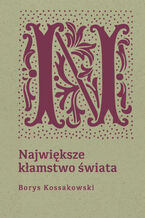 Okładka - Największe kłamstwo świata - Borys Kossakowski
