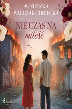 Okładka - Nie czas na miłość (#1) - Agnieszka Walczak-Chojecka