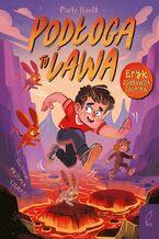 Okładka - Eryk zdobywca światów. Podłoga to lawa - Piotr Borlik