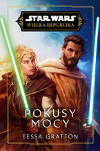 Okładka - Star Wars. Wielka Republika. Pokusy Mocy - Tessa Gratton