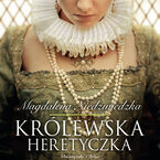 Okładka - Królewska heretyczka - Magdalena Niedźwiedzka