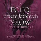 Okładka - Echo przemilczanych słów - Lena M. Bielska