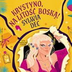 Okładka - Krystyno, na litość boską! - Sylwia Dec
