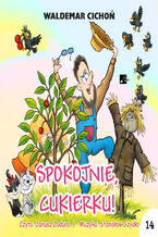 Okładka - Cukierku, Ty łobuzie (#14). Spokojnie, Cukierku! - Waldemar Cichoń