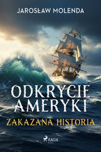 Okładka - Odkrycie Ameryki. Zakazana historia - Jarosław Molenda