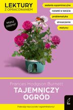 Okładka - Tajemniczy ogród. Lektura z opracowaniem. Masz zdane! - Frances Hodgson Burnett
