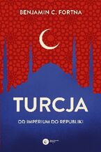 Okładka - Turcja Od imperium do republiki - Benjamin Fortna