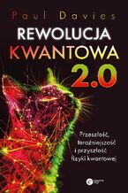 Okładka - Rewolucja kwantowa 2.0 Przeszłość, teraźniejszość i przyszłość fizyki kwantowej - Paul Davies
