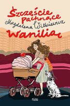 Okładka - Szczęście pachnące wanilią - Magdalena Witkiewicz