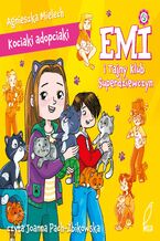 Okładka - Emi i Tajny Klub Superdziewczyn. Kociaki adopciaki - Agnieszka Mielech