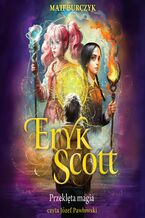 Okładka - Eryk Scott. Przeklęta magia. Tom 1 - Matt Burczyk