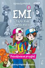 Okładka - Emi i Tajny Klub Superdziewczyn. Poszukiwacze przygód - Agnieszka Mielech