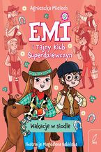 Emi i Tajny Klub Superdziewczyn. Wakacje w siodle