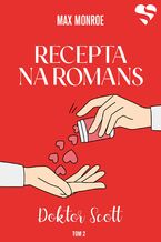 Okładka - Recepta na romans. Doktor Scott. Tom 2 - Max Monroe