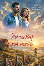 Okładka - Zaczekaj na mnie - Monika Michalik
