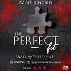 Okładka - The Perfect Fit. Brakujący element - Sadie Kincaid