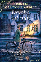 Okładka - Dom wyjątkowy (#3). Daleko od raju. Dom wyjątkowy, tom 3 - Katarzyna Majewska-Ziemba