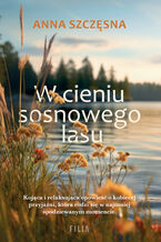 Okładka - W cieniu sosnowego lasu - Anna Szczęsna