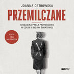 Okładka - Przemilczane. Seksualna praca przymusowa w czasie II wojny światowej. Wydanie rozszerzone - Joanna Ostrowska