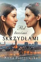 Okładka - Pod twoimi skrzydłami - Anna Piotrowska