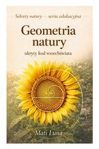 Okładka - Geometria Natury. Tom 2. Ukryty kod Wrzechświata - Mati Luna