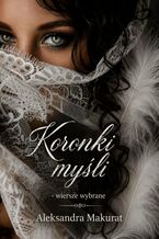 Okładka - Koronki Myśli. Wiersze Wybrane - Aleksandra Makurat