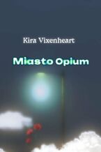 Okładka - Miasto Opium - Kira Vixenheart