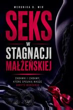 Okładka - Seks w stagnacji małżeńskiej - Weronika Wir