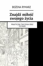 Okładka - Znajdź miłość swojego życia - Bożena Rymarz