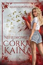 Okładka - Nefilimowie. Córka Kaina - Mariusz Popiołek