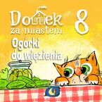 Domek za miastem. Ogórki do więzienia