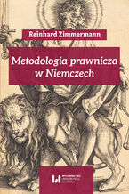 Okładka - Metodologia prawnicza w Niemczech - Reinhard Zimmermann
