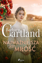 Okładka - Najważniejsza jest miłość  Ponadczasowe historie miłosne Barbary Cartland - Barbara Cartland