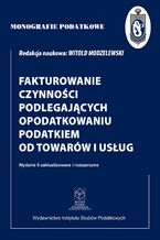 Okładka - Fakturowanie czynności podlegających opodatkowaniu podatkiem od towarów i usług wyd. II zaktualizowane i rozszerzone - Prof. dr hab. Witold Modzelewski