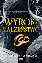 Okładka - Wyrok: małżeństwo - Aleksandra Baranowska